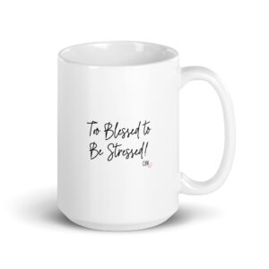 CBM "Too Blessed to be Stressed" Mug